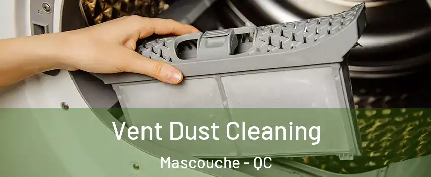  Vent Dust Cleaning Mascouche - QC