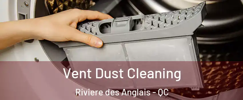 Vent Dust Cleaning Riviere des Anglais - QC