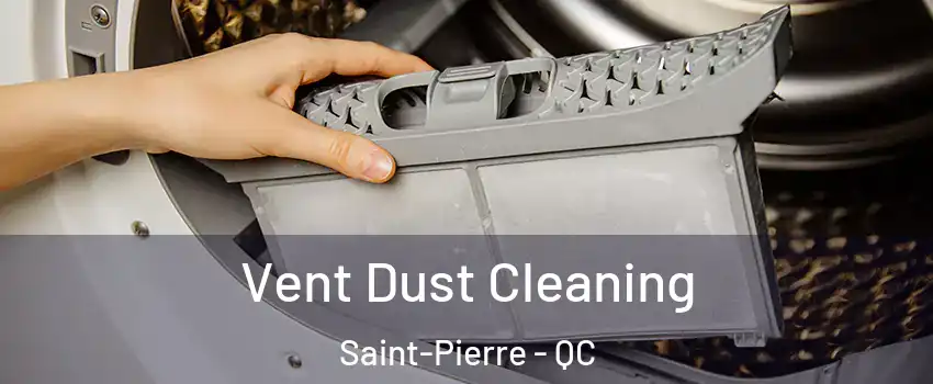 Vent Dust Cleaning Saint-Pierre - QC