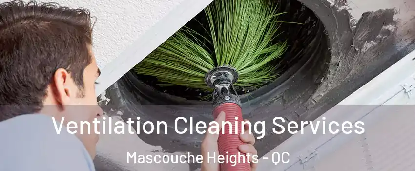  Ventilation Cleaning Services Mascouche Heights - QC