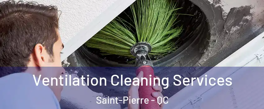 Ventilation Cleaning Services Saint-Pierre - QC