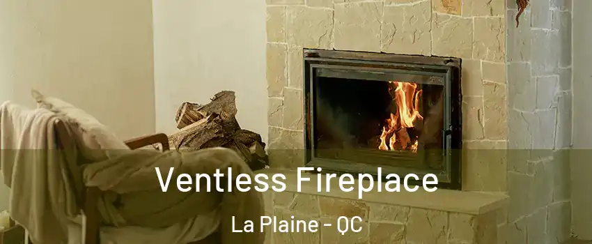 Ventless Fireplace La Plaine - QC