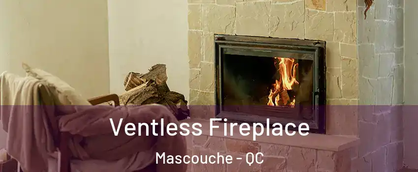  Ventless Fireplace Mascouche - QC