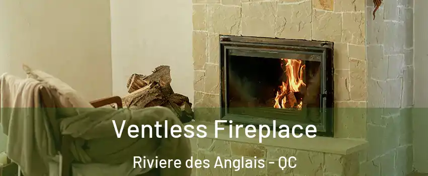 Ventless Fireplace Riviere des Anglais - QC