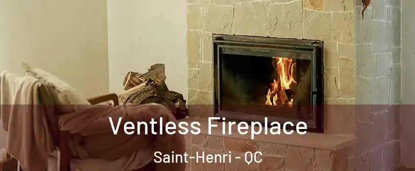 Ventless Fireplace Saint-Henri - QC