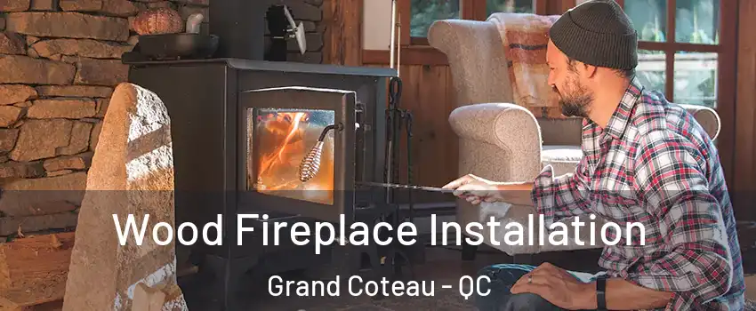 Wood Fireplace Installation Grand Coteau - QC