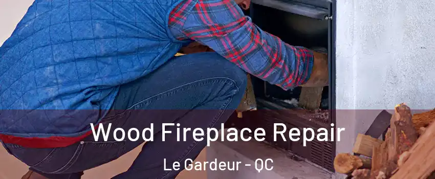  Wood Fireplace Repair Le Gardeur - QC