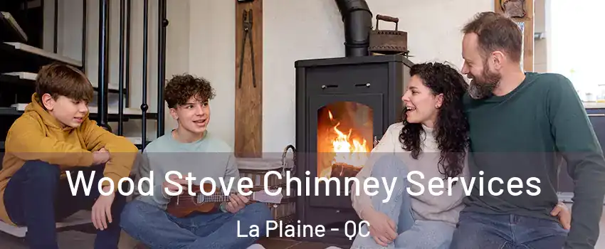  Wood Stove Chimney Services La Plaine - QC