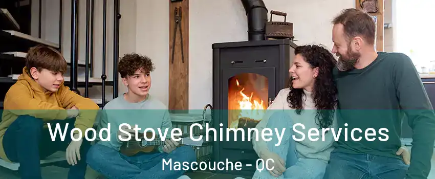 Wood Stove Chimney Services Mascouche - QC