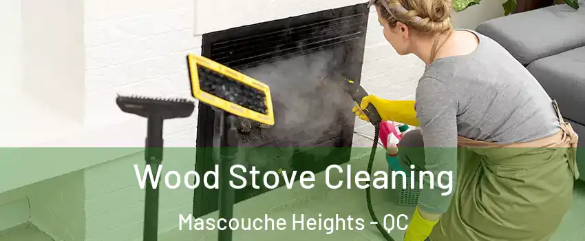  Wood Stove Cleaning Mascouche Heights - QC