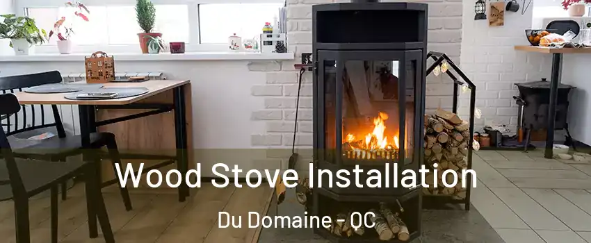  Wood Stove Installation Du Domaine - QC