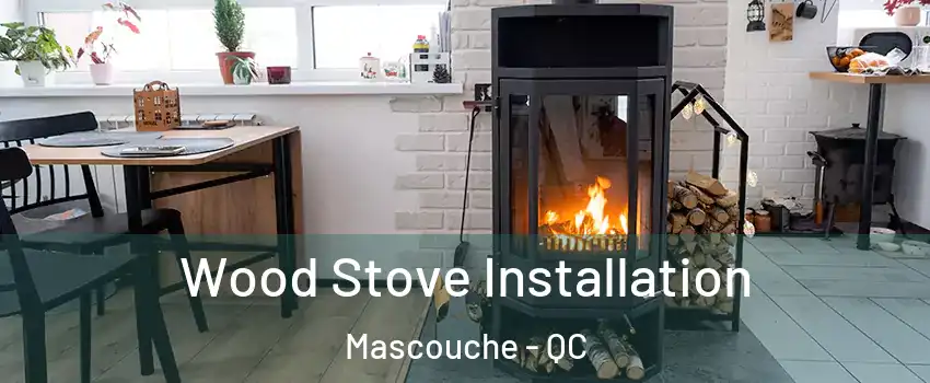  Wood Stove Installation Mascouche - QC