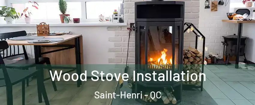 Wood Stove Installation Saint-Henri - QC