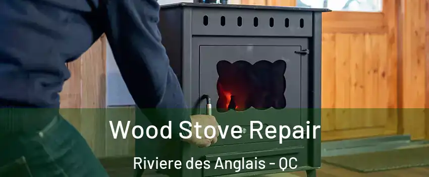  Wood Stove Repair Riviere des Anglais - QC