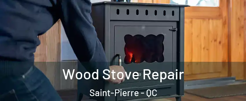  Wood Stove Repair Saint-Pierre - QC